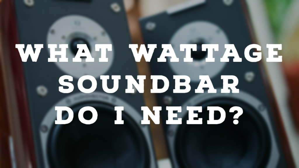 What Wattage Soundbar do I Need? thumbnail by speakerjournal.com