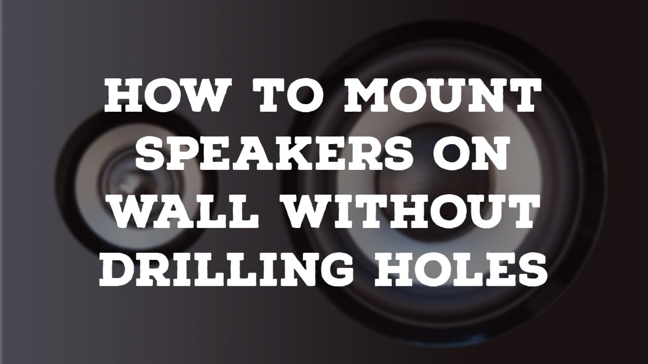 How To Mount Speakers On Wall Without Drilling Holes? thumbnail by speakerjournal.com