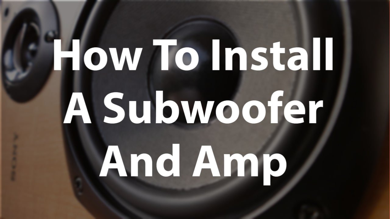 How To Install A Subwoofer And Amp? thumbnail by speakerjournal.com
