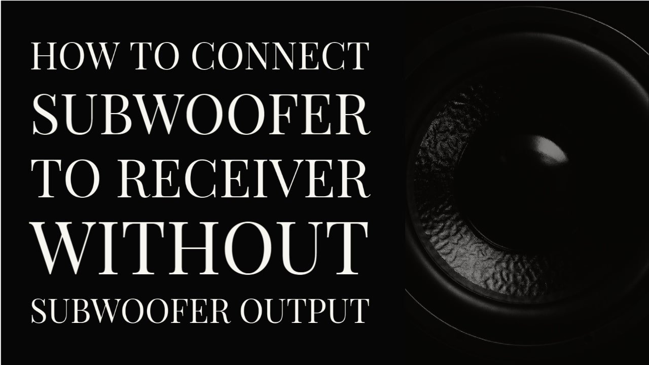How To Connect Subwoofer To Receiver Without Subwoofer Output? thumbnail by speakerjournal.com