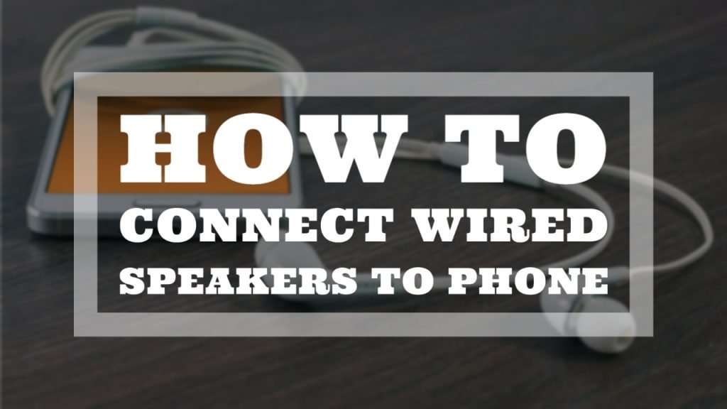How To Connect Wired Speakers To Phone? thumbnail by speakerjournal.com