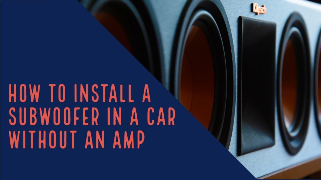 How To Install A Subwoofer In A Car Without An Amp? thumbnail by speakerjournal.com