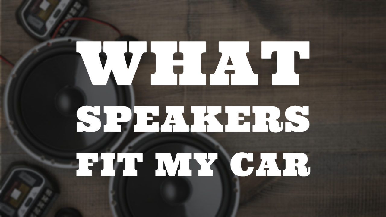 What Speakers Fit My Car? thumbnail by speakerjournal.com