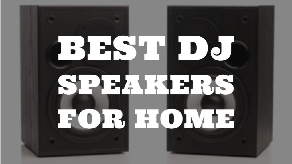 Best DJ Speakers For Home by speakerjournal.com